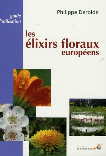 Les élixirs floraux européens: Guide d'utilisation