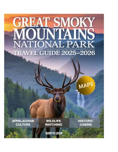 Great Smoky Mountain National Park Travel Guide 2025-2026: Explore Scenic Hikes