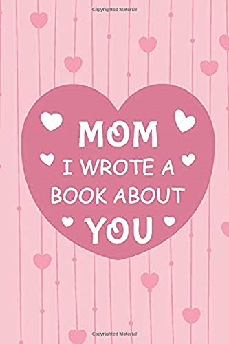 Product Image of the Mom I Wrote A Book About You: Fill In The Blank Book Prompts, Personalized Birthday Gift From Kids To Mom, Doodling Sketching Journal For Children, Gift For Mom, Mother's Day Gift