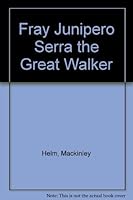 Fray Junípero Serra,: The great walker B0007EJ27Q Book Cover