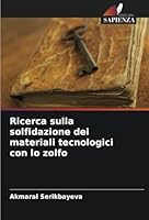 Ricerca sulla solfidazione dei materiali tecnologici con lo zolfo (Italian Edition) 6208697174 Book Cover