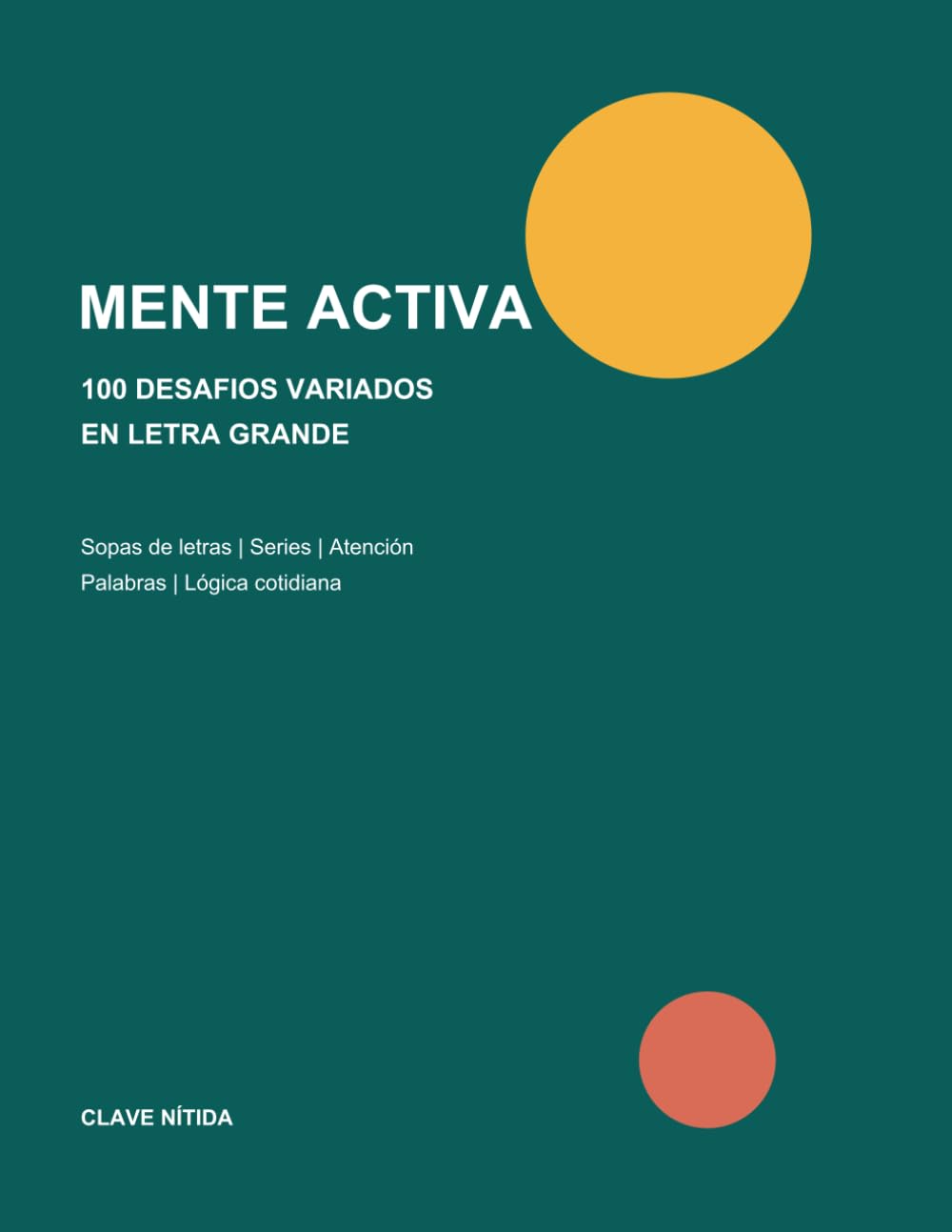 Mente activa: 100 desafíos variados en letra grande para mantener el cerebro en forma