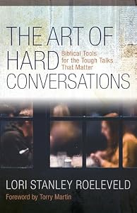 The Art of Hard Conversations: Biblical Tools for the Tough Talks That Matter (English Edition)