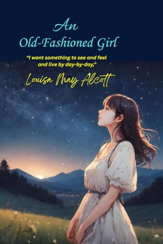An Old-Fashioned Girl: “I want something to see... B0F5LV597R Book Cover