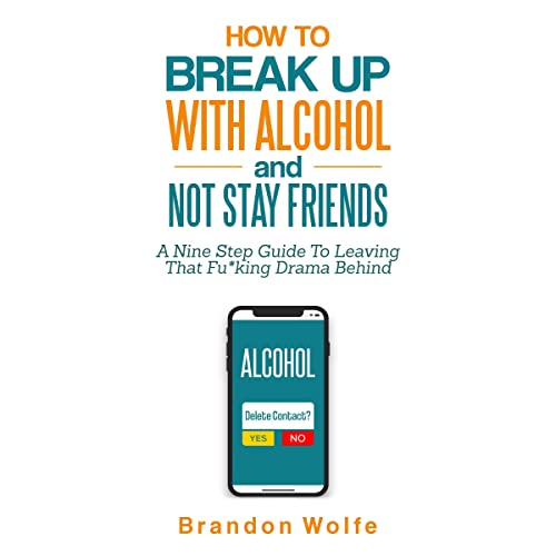 How To Break Up With Alcohol and Not Stay Friends (Written by Brandon Wolfe) episode artwork