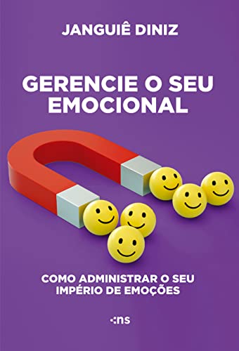 GERENCIE SEU EMOCIONAL: COMO ADMINISTRAR O SEU IMPÉRIO DE EMOÇÕES