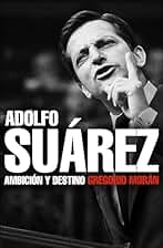 Adolfo Suárez: Ambición y destino