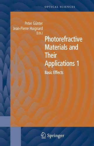 Photorefractive Materials and Their Applications 1: Basic Effects (Springer Series in Optical Sciences, 113)