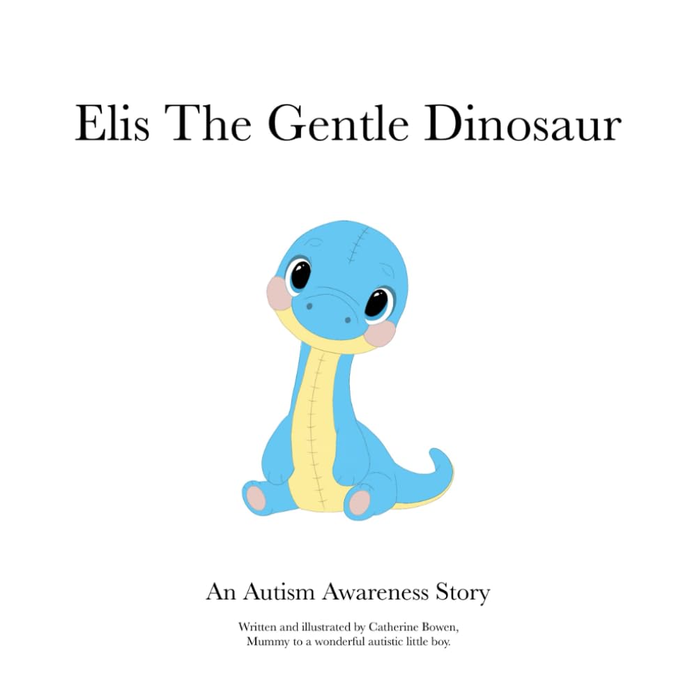 Elis The Gentle Dinosaur: An Autism Awareness Story