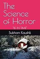The Science of Horror: "BE IN TIME" 1980668299 Book Cover