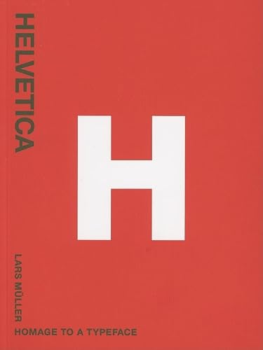 Helvetica: Homeage to a Typeface: Homage to a Typeface