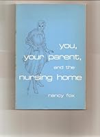 You, Your Parent, and the Nursing Home 0960187448 Book Cover