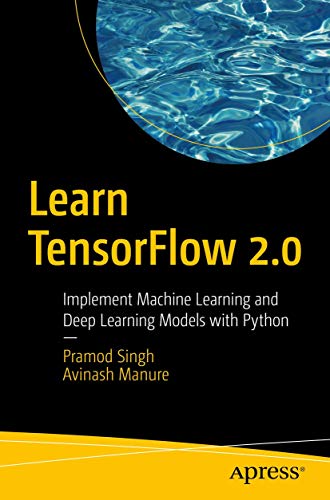 Learn TensorFlow 2.0: Implement Machine Learning and Deep Learning Models with Python view 2