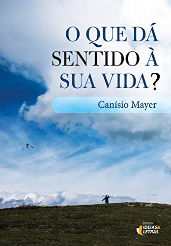 O que dá sentido à sua vida?: