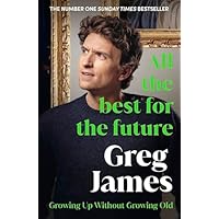 All the Best for the Future: Growing Up Without Growing Old