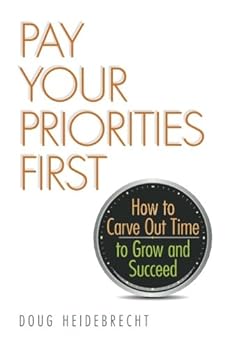 Paperback Pay Your Priorities First: How to Carve Out Time to Grow and Succeed Book