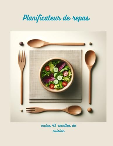 Planificateur de repas :inclus 41 recettes de cuisine: Organisez Vos