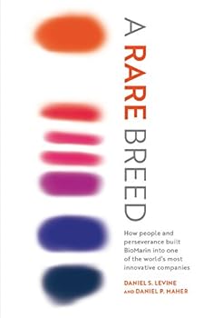 Hardcover A Rare Breed: How people and perseverance built BioMarin into one of the world's most innovative companies Book