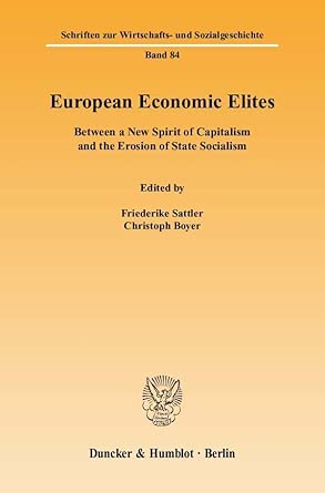 European Economic Elites.: Between a New Spirit of Capitalism and the Erosion of State Socialism.: 84 European Economic Elites.: Between a New Spirit of Capitalism and the Erosion of State Socialism.: 84 book cover