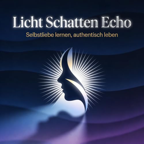 Couverture de Licht Schatten Echo - Selbstliebe lernen, authentisch leben