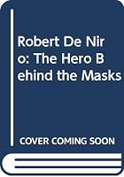 Robert De Niro: The Hero Behind the Masks 0312687060 Book Cover