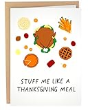 Sleazy Greetings Funny Thanksgiving Card For Boyfriend Or Husband | Naughty Holiday Anniversary Card For Him | Dirty Valentine's Day Card | Stuff Me Like A Thanksgiving Meal