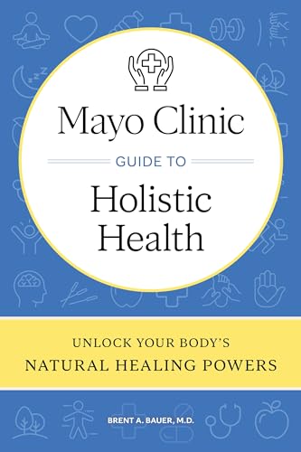 Mayo Clinic Guide to Holistic Health: Unlock your body's natural healing powers - image 1