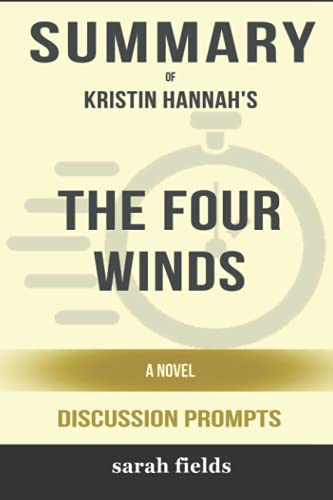 Summary of The Four Winds: A Novel by Kristin Hannah - Discussion Prompts