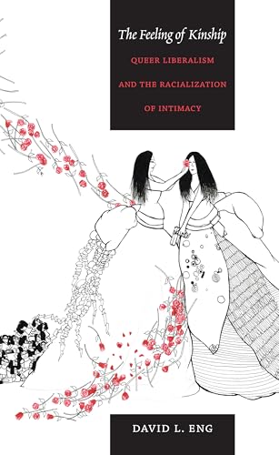 The Feeling of Kinship: Queer Liberalism and the Racialization of Intimacy