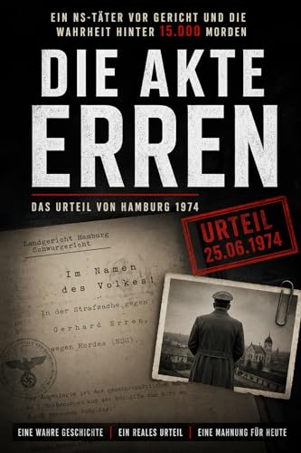 Die Akte Erren – Ein NS-Täter vor Gericht und die Wahrheit hinter 15.000 Morden: Essays zum Nationalsozialismus, Bd. 3 (German Edition)