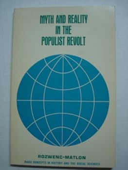Paperback Myth and Reality in the Populist Revolt (Basic Concepts in Hist. & Soc. Sciences) Book
