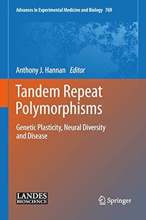 Tandem Repeat Polymorphisms: Genetic Plasticity, Neural Diversity and Disease: 769 2013th Edition Tandem Repeat Polymorphisms: Genetic Plasticity, Neural Diversity and Disease: 769 2013th Edition book cover