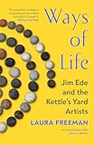 Ways of Life: Jim Ede and the Kettle's Yard Artists