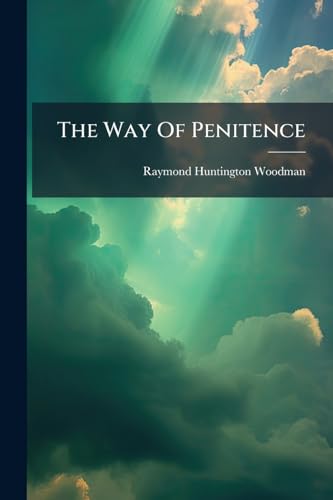 The Way Of Penitence: A Cantata For Lent Or General Use. For Tenor And Baritone Soli, Quartet And Chorus, With Organ Accompaniment