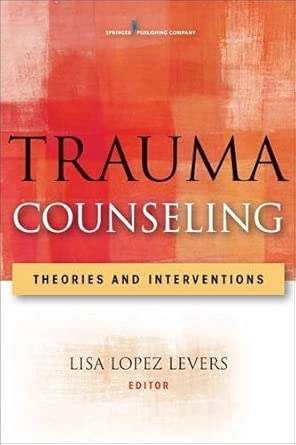 Trauma Counseling: Theories and Interventions 1st (first) Edition by unknown-Wow! eBook