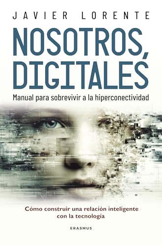 NOSOTROS, DIGITALES; MANUAL PARA SOBREVIVIR A LA HIPERCONECTIVIDAD (Eón)