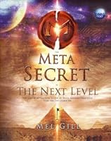 The Meta Secret is The Next Level : The Law Of Attraction Is One Of Seven Ancient Principles Here Are The Other Six 6167036330 Book Cover