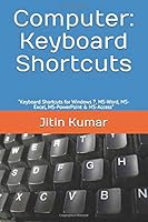 Computer: Keyboard Shortcuts : Keyboard Shortcuts for Windows 7, MS-Word, MS-Excel, MS-PowerPoint and MS-Access 171313859X Book Cover