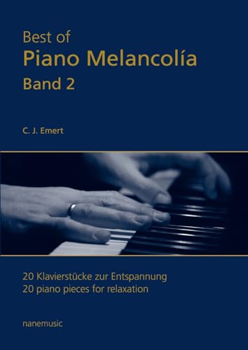 Best of Piano Melancolía: 20 Klavierstücke zur Entspannung Band 2