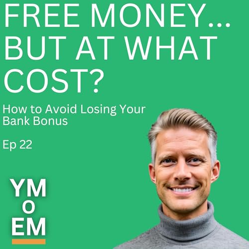 『22: Free Money…But at What Cost? How to Avoid Losing Your Bank Bonus』のカバーアート