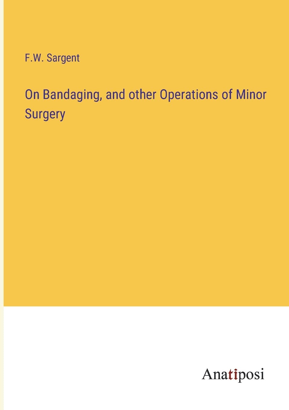 On Bandaging, and other Operations of Minor Surger