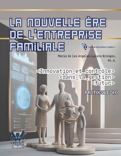 La nouvelle ère de l'entreprise familiale: Innovation et contrôle dans la gestion futur