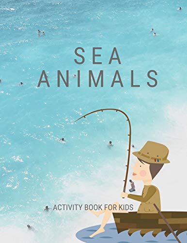 Sea animals activity book for kids: A big sea animal activity book for kids ages 4-8 |(A-Z ) Handwriting & Number Tracing & The maze game & Coloring page (Book4)