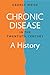 Chronic Disease in the Twentieth Century: A History