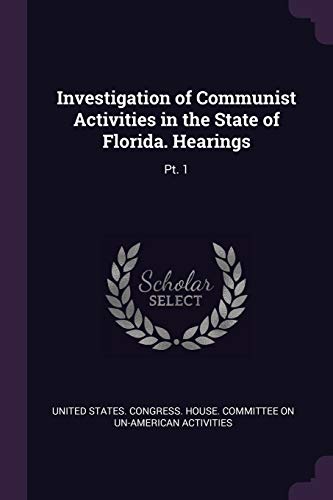 Investigation of Communist Activities in the State of Florida. Hearings: Pt. 1