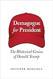 Demagogue for President: The Rhetorical Genius of Donald Trump