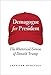 Demagogue for President: The Rhetorical Genius of Donald Trump