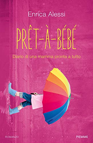 Pret-À-Bébé. Diario Di Una Mamma Pronta A Tutto