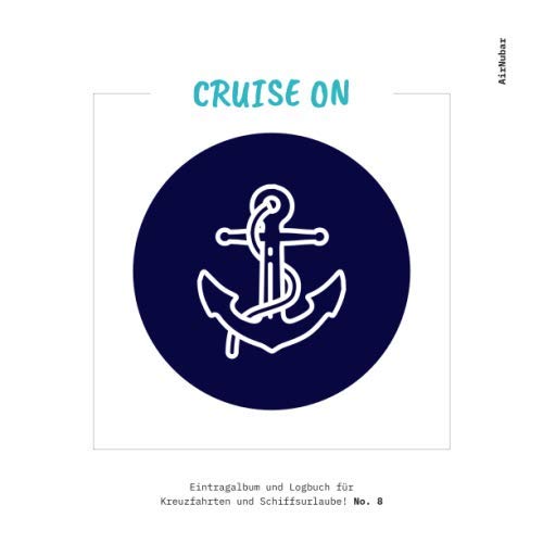 CRUISE ON - Eintragalbum und Logbuch für Kreuzfahrten und Schiffsurlaube! (#8)