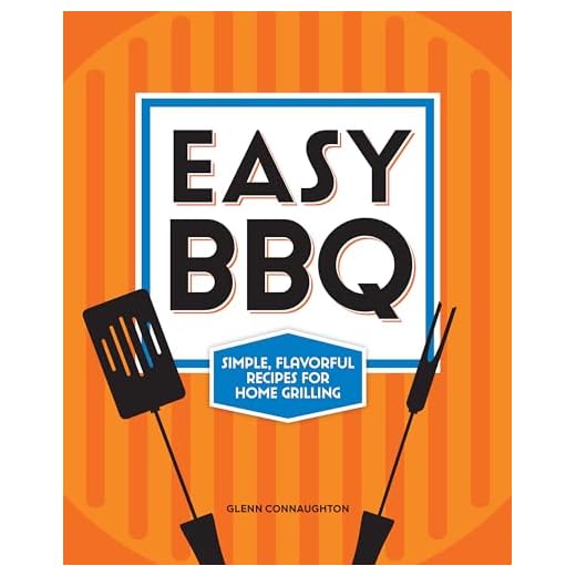 Easy BBQ: Simple, Flavorful Recipes for Home Grilling